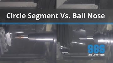 Comparing Ball Nose to Circle Segment End Mills