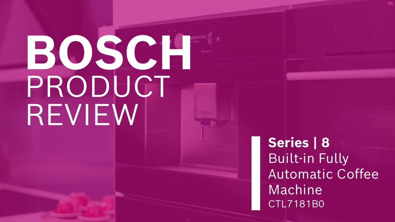 Bosch Product Review - Series 8 Built-In Fully Automatic Coffee