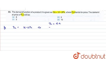 The demand function of a product X is given as : Dx = 12 - 2Px, where Px stands for price.
