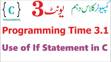 programming time 3.1 Use of IF Statement in C | Computer Science class 10 unit 3
