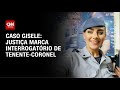 Caso Gisele: Justiça marca audiências e interrogatório de tenente-coronel | CNN NOVO DIA