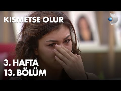 Kısmetse Olur 3. Hafta 13. Bölüm