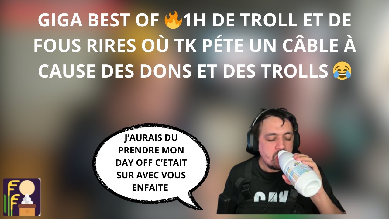 GIGA BEST OF 🔥1H DE TROLL ET DE FOUS RIRES OÙ TK  CÂBLE À CAUSE DES DONS 😂#98