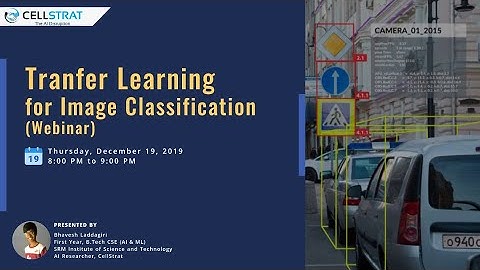 Transfer Learning for Image Classification (Webinar by Bhavesh Laddagiri, recorded on 19th. Dec