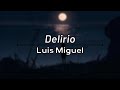 Delirio - Luis Miguel (Letra / Lyric Video) (Resubido)