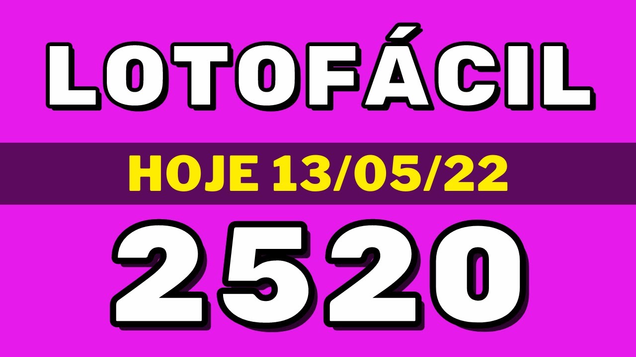 Lotofácil 2520 – resultado da lotofácil de hoje concurso 2520 (13-05-22)