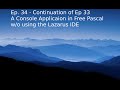 Episode 34 - Continuation of Ep. 33 A condole application in Free Pascal not using the Lazarus IDE