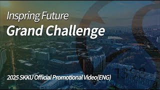2025 SKKU Official Promotional Video(Main)(ENG) | Inspring Future, Grand Challenge