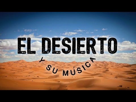 EL DESIERTO Y SU MÚSICA