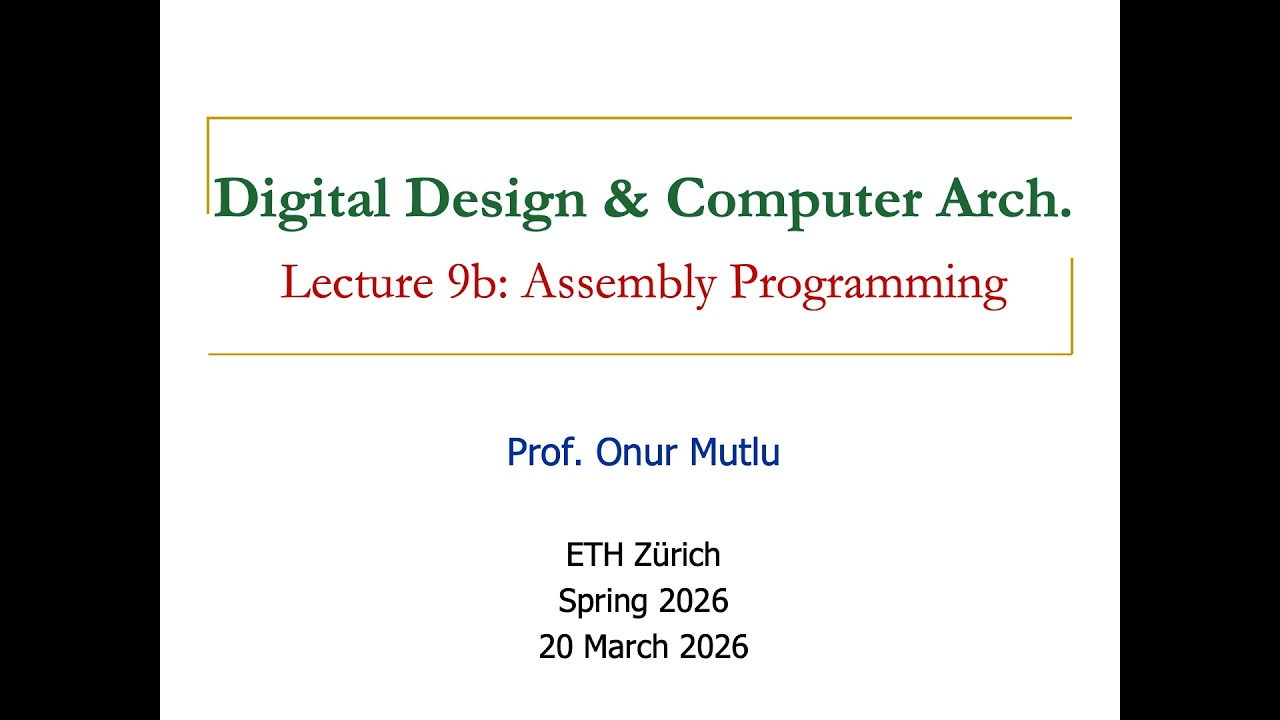 Digital Design & Computer Architecture - Lecture 9b: Assembly Programming (Spring 2026)