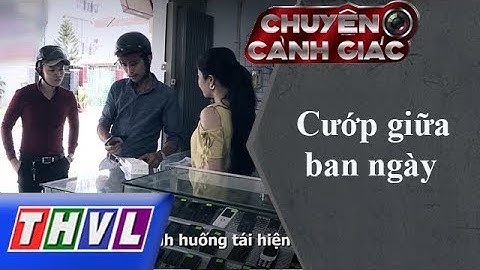 THVL | Chuyện cảnh giác: Cướp giữa ban ngày