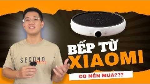 Cảm nhận thực tế bếp từ XIAOMI MILIFE LFT011 từ góc độ người dùng - 800k có xứng đáng không?