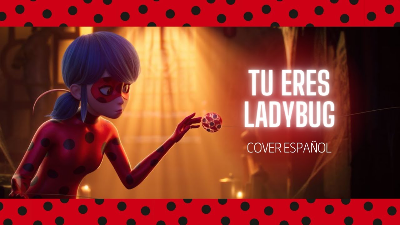 Tu Eres Ladybug 【Miraculous Awakening】- Cover Español - YouTube