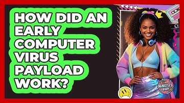 How Did An Early Computer Virus Payload Work? - I