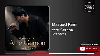 Masoud Kiani - Atre Geroon I Live Version ( مسعود کیانی - عطر گرون )
