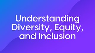 Understanding Diversity, Equity, and Inclusion for Managers