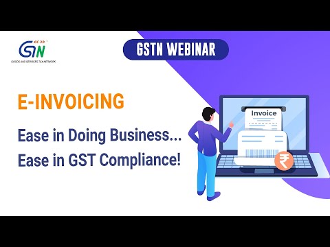 GSTN Webinar on E-Invoicing: All you need to know about E-Invoice