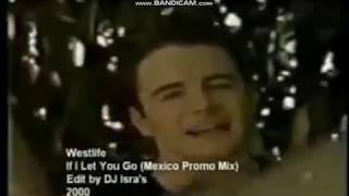 If I Let You Go - Westlife (Mexico Promo Music Video)