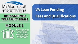 VA Loans Funding Fees and Qualifications (Module 1) | NMLS SAFE MLO Exam Study Series and Test Prep