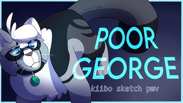 [Poor George - Catified Kiibo Sketch PMV]