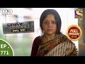 Crime Patrol Dial 100 - Ep 771 - Full Episode - 7th May, 2018