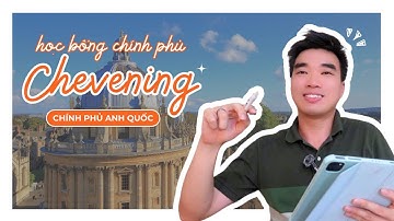 Tất Tần Tật Về Học Bổng Chính Phủ Anh Quốc Chevening | Series Học Bổng Chính Phủ