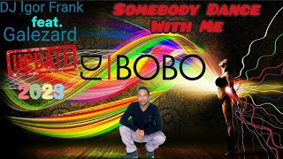 Dj Igor Frank & Galezard - Somebody Dance With Me (Dj Bobo Update 2023) 🔙💫💯