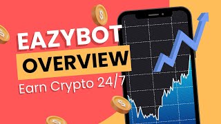 EAZYBOT OVERVIEW - EARN CRYPTO 24/7 - FUNDS NEVER LEAVE YOUR ACCOUNT - WITHDRAW ANYTIME