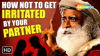 How Not To Get Irritated By Your Wife \/ Husband - Sadhguru Speaks!