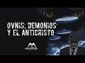 OVNIS, DEMONIOS Y EL ANTICRISTO