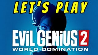 EVIL GENIUS 2: WORLD DOMINATION - Let's Play! - Pt 1