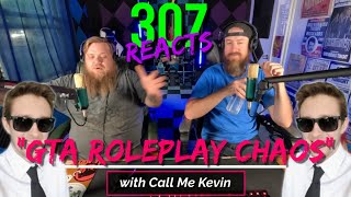 Cops Causing CHAOS in GTA Roleplay with Call Me Kevin -- 307 Reacts -- Episode 743