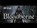 Bloodborne - épisode Final - speed run