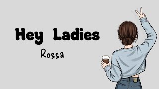 Download lagu Hey Ladies - Rossa ( Lirik Lagu) 