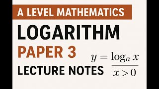 A Level Mathematics 9709 Paper 3 | Logarithms Explained | Complete Lecture Notes & Exam Techniques