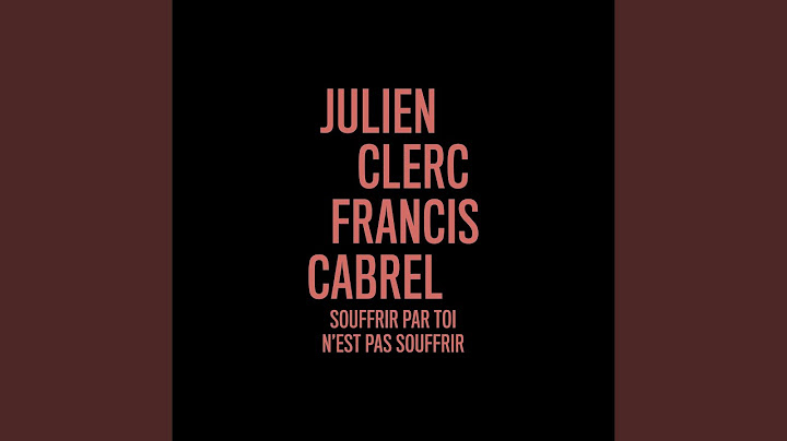 Souffrir par toi n'est pas souffrir (en duo avec Francis Cabrel)