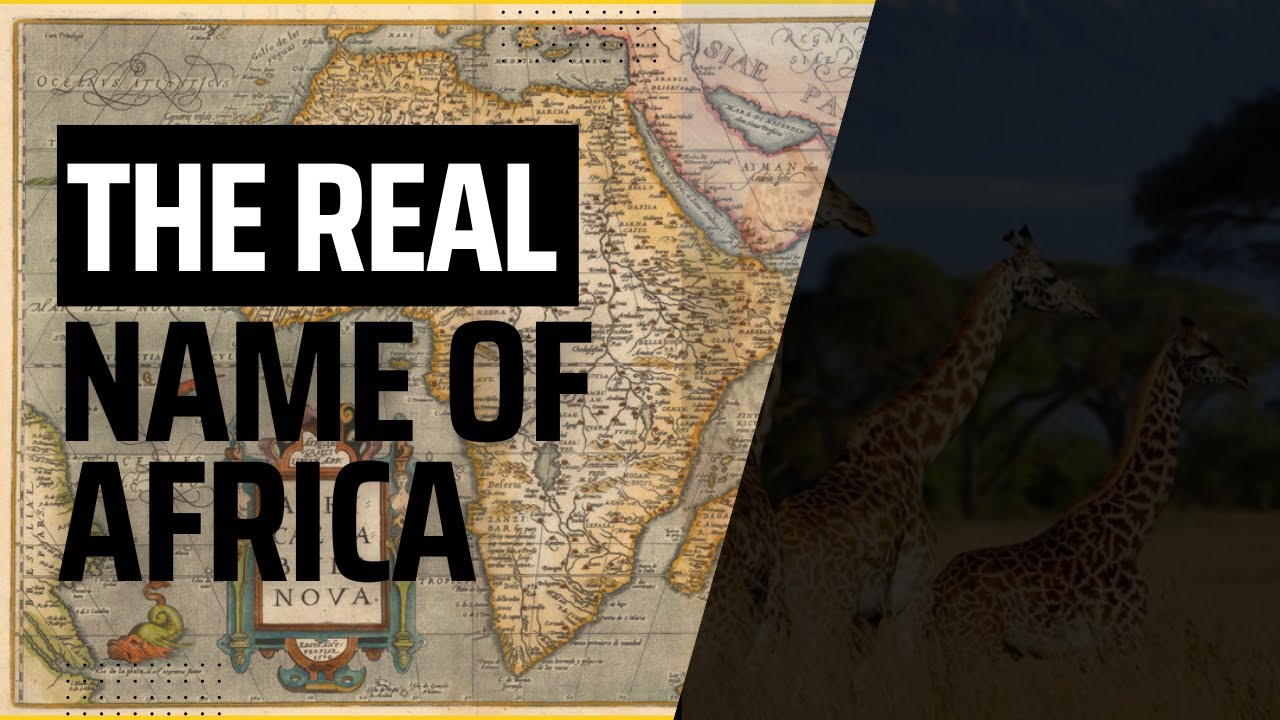The Real Name Of Africa And Its History