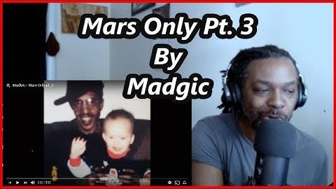 MadGic - Mars Only Pt.  3 | MY REACTION |