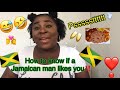 How to know if a Jamaican man likes you‼️💏❣️📝|| Jamaican Men are the best💯🇯🇲👌🏾
