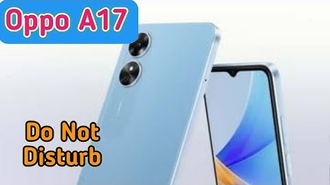 Do Not Disturb On In Oppo A17, Do Not Disturb Setting In Oppo A17, How To Enable Dnd In