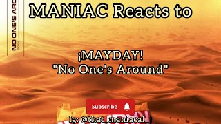 MANIAC Reacts to ¡MAYDAY! - No One's Around (REACTION) | COME ON IN!!!