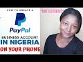 PAYPAL IN NIGERIA 2021 | OPEN A PAYPAL BUSINESS ACCOUNT IN NIGERIA (VERY DETAILED)