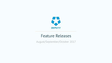 Deputy Feature Releases - August/September/October 2017