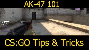 CS:GO Tips & Tricks : AK-47 101