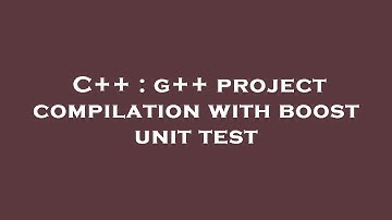 C++ : g++ project compilation with boost unit test