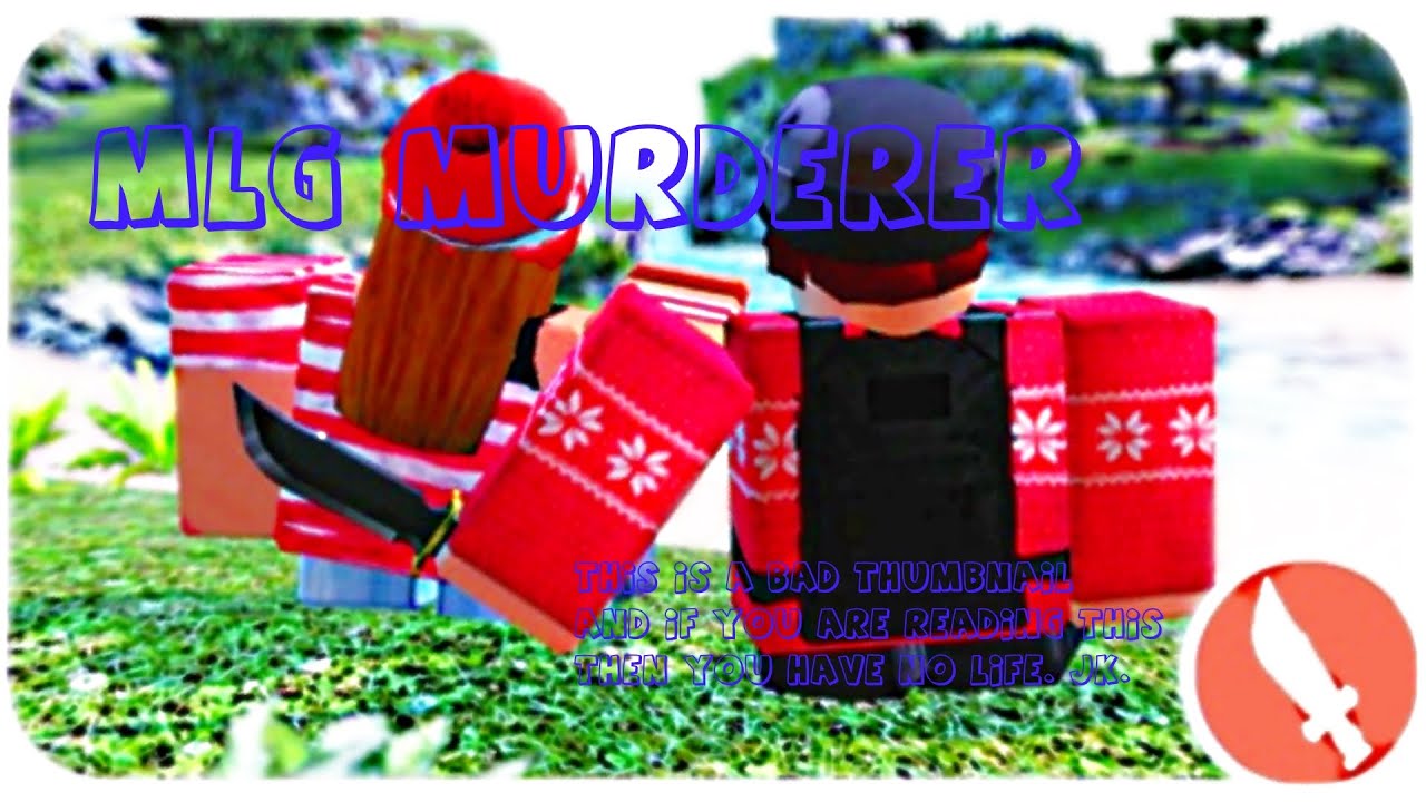 Mlg Murderer The Mad Murderer Roblox Youtube - roblox the mad murderer chances