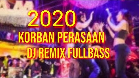 Dj korban perasaan ,, fullbass dj terbaru 2020