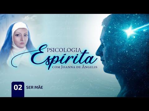 Psicologia Espírita - T01 E02 - Ser Mãe