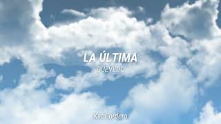 LA ÚTLIMA - QUEVEDO - LETRA