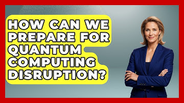 How Can We Prepare For Quantum Computing Disruption? - Quantum Tech Explained